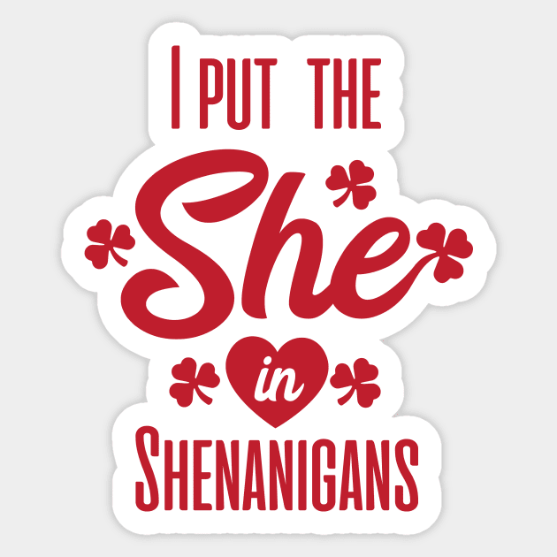 I put the she in shenanigans st patrick's day  t shirt Sticker by bojan17779